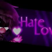 Hate Love Meme Fnaf