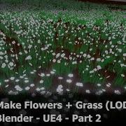 Tutorial Part 2 Grass Flowers Blender To Unreal Engine Lod S