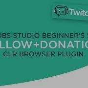 Obs Studio Beginner S Set Up Twitchalerts Follow Donation Clr Browser Plugin Streamlabs