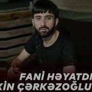 Ilkin Çerkezoğlu Fani Heyatdı