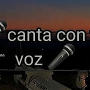 Cantala Con Tu Voz