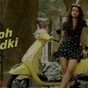 Wo Ladki Arijit Singh