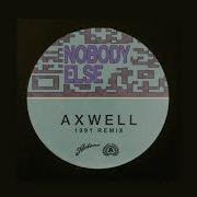 Axwell Nobody Else 1991 Extended Remix