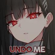 Nightcore Undo Me