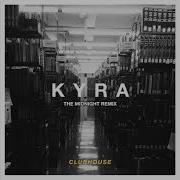 Clubhouse Kyra The Midnight Remix Official Audio