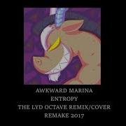 Awkward Marina Entropy The Lyde Octave Remix Cover Remaster Re Recording 2017