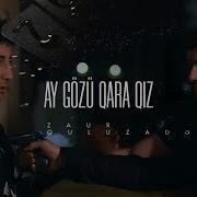 Zaur Quluzade Ay Gozu Qara Qız