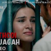 Arijit Singh Thodi Jagah