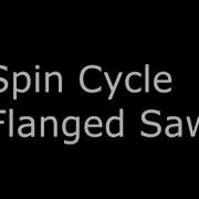 Spin Cycle Flanged Saw Audio