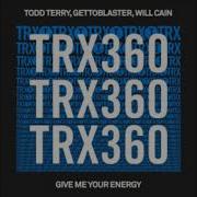 Give Me Your Energy Extended Mix Todd Terry Gettoblaster Will C