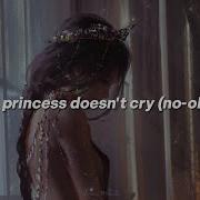 Princess Don T Cry Carys Speed Up