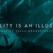 Reality Is An Illusion A Gravity Falls Orchestration Kāru Kāru