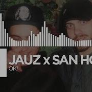 Jauz X San Holo Ok