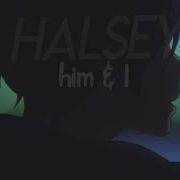 Halsey Him I No Rap Slowed