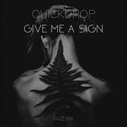 Quickdrop Give Me A Sign