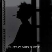 Let Me Down Slowly Slowed Version