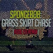 Spongebob Grass Skirt Chase Rude E9 Remix