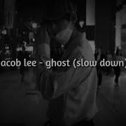 Jacob Lee Ghost Slowed