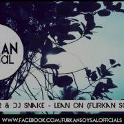 Major Lazer Dj Snake Lean On Furkan Soysal Remix