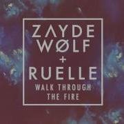 Walk Through The Fire Feat Ruelle Zayde Wolf Ruelle