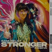 Sam Feldt Stronger Feat Kesha Extended Mix