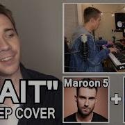 Maroon 5 Wait Dubstep Cover