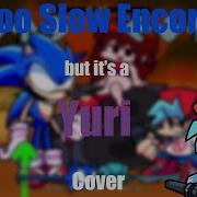 Too Slow Encore Yuri Cover