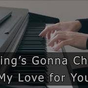 Nothing Gonna Change My Love For You Piano Cover