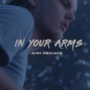 Avicii In Your Arms Ahh Remake