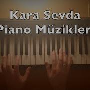 Kara Sevda Dizi Muzigi Piano