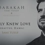 I Only Knew Love Sami Yusuf