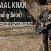 Ek Ajnabee Haseena Se By Kamaal Khan