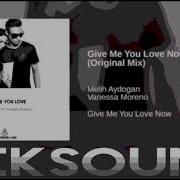 Melih Aydogan Vanessa Moreno Give Me You Love Now Original Mix