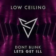 Don T Blink Lets Get Ill