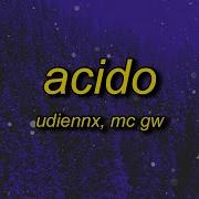 Udiennx Mc Gw Acido