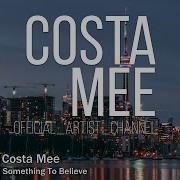 Costa Mee Something To Believe Original Mix