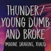 Imagine Dragons Khalid Thunder Young Dumb Broke Lyrics Lyric Video Medley