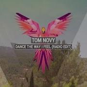 Tom Novy Dance The Way I Feel