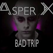 Bad Trip Asper X