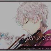 Nightcore Play Me Like A Violin