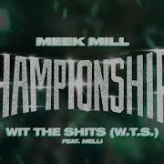 Meek Mill Wit The Shits W T S Feat Melii