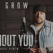 Grow Without You