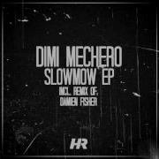 Dimi Mechero Slowmow Damien Fisher Remix