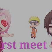 First Meet Meme Naruto Sasuke And Sakura Gacha Life