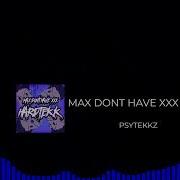 Max Dont Have Hardtekk