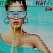 Dj Chez Italo All The Way Vol 43 Non Stop Italo Mix