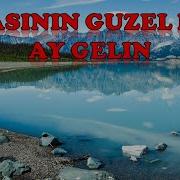 Anasinin Gozel Kizi Ay Gelin