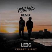 Vigiland Friday Night Leeg Remix