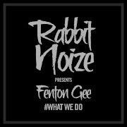 Fenton Gee What We Do Extended Mix