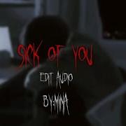 Sick Of You Edit Audio